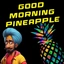 Good Morning Pineapple